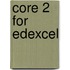 Core 2 For Edexcel