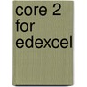 Core 2 For Edexcel door School Mathematics Project