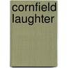 Cornfield Laughter by Dennis L. Siluk Ed.D.