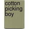 Cotton Picking Boy door Alvin H. Clement