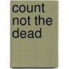 Count Not The Dead by Michael L. Hadley