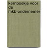 Kernboekje voor de MKB-ondernemer by Unknown