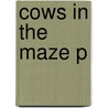 Cows In The Maze P by Dr Ian Stewart
