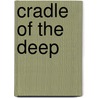 Cradle of the Deep by Sir Treves Frederick