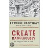 Create Dangerously by Edwidge Danticat