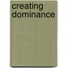Creating Dominance door H. Edward Wesemann