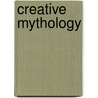 Creative Mythology door Joseph Campbell