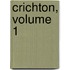 Crichton, Volume 1