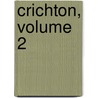 Crichton, Volume 2 door William Harrison Ainsoworth