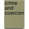 Crime And Coercion by Mark Colvin