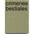 Crimenes Bestiales