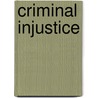 Criminal Injustice door Elihu Rosenblatt