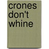 Crones Don't Whine door M.D. Shinoda Jean Bolen
