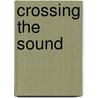 Crossing The Sound door Marilyn Tobias