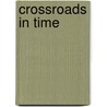Crossroads in Time door Dennis J. Connors
