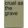 Cruel as the Grave door Sharon Penman