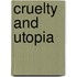 Cruelty And Utopia