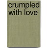 Crumpled With Love door Robin W. Titchen