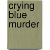 Crying Blue Murder door Paul Johnston