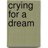 Crying For A Dream door Richard Erdoes