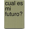 Cual Es Mi Futuro? by Judy Hall