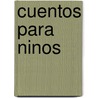 Cuentos Para Ninos by Count Leo Tolstoy