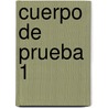 Cuerpo de Prueba 1 by Daniel Veronese