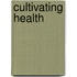 Cultivating Health