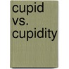 Cupid Vs. Cupidity by Charles Reed
