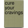 Cure Your Cravings door Yefim Shubentsov