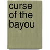 Curse of the Bayou door Mary Cunningham