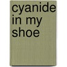 Cyanide In My Shoe door Josephine Butler