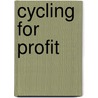 Cycling For Profit door Jim Gregory