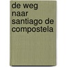 De weg naar Santiago de Compostela