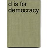 D Is for Democracy door Elissa Grodin