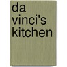 Da Vinci's Kitchen door Dave DeWitt