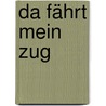 Da fährt mein Zug door Peter Kurzeck