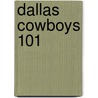 Dallas Cowboys 101 door Brad M. Epstein