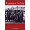 Dancing In The Sky by C.W. Hunt