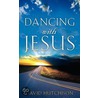 Dancing With Jesus by David Hutchison