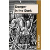 Danger In The Dark by Peter Lancett