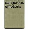 Dangerous Emotions door Alphonso Lingis