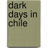 Dark Days In Chile by Maurice H. Hervey