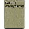 Darum Wehrpflicht! by Unknown