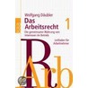 Das Arbeitsrecht 1 by Wolfgang Däubler