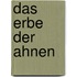 Das Erbe der Ahnen