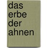 Das Erbe der Ahnen by Erich Bauer