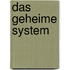 Das Geheime System