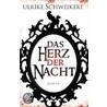 Das Herz der Nacht door Ulrike Schweikert