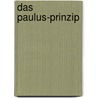 Das Paulus-Prinzip by Peter Scazzero